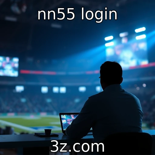 nn55 login Como as apostas esportivas estão mudando o cenário do entretenimento